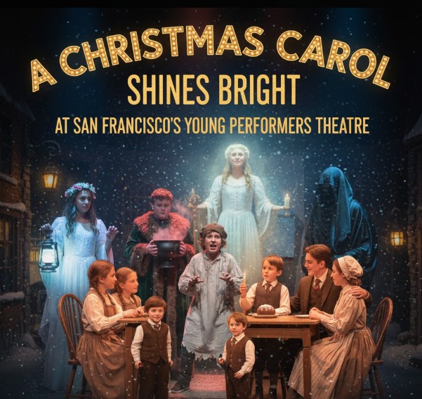 A Christmas Carol Shines Bright at San Francisco’s Young Performers Theatre