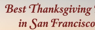Best Thanksgiving Dinners in San Francisco 2025: Top Restaurants and Menus for a Memorable Holiday Feast